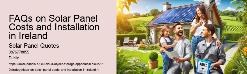 FAQs on Solar Panel Costs and Installation in Ireland