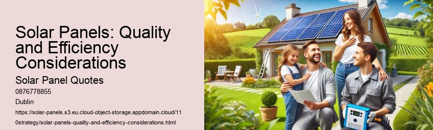 Solar Panels: Quality and Efficiency Considerations